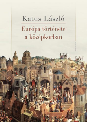 Európa története a középkorban - Katus László