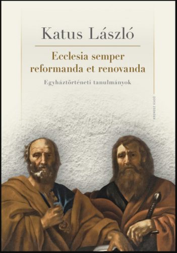 Ecclesia semper reformanda et renovanda - Katus László