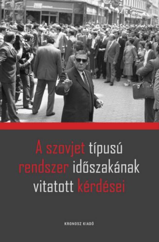 A szovjet típusú rendszer időszakának vitatott kérdései - Rainer M. János