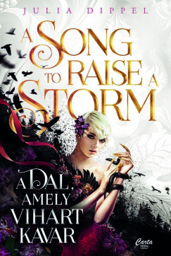 A Song to Raise a Storm - A dal, amely vihart kavar - Julia Dippel