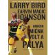 Amikor miénk volt a pálya - Earvin Magic Johnson és Larry Bird