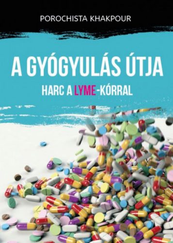 A gyógyulás útja - Harc a Lyme-kórral - Porochista Khaoukpur