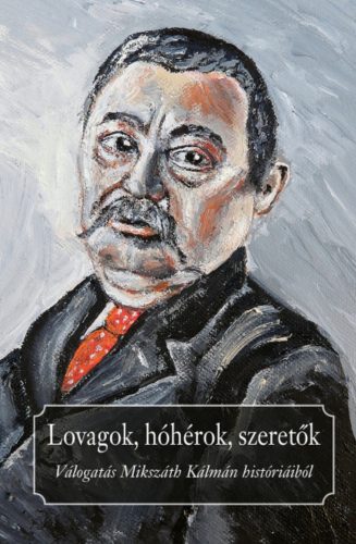 Lovagok, hóhérok, szeretők - Praznovszky Mihály