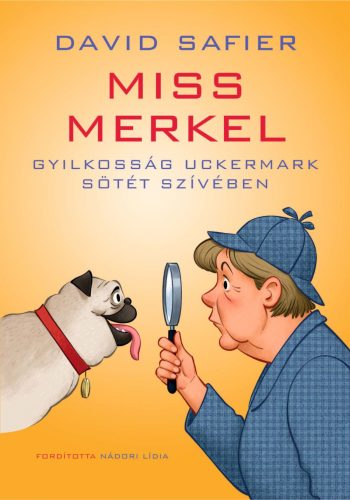 Miss Merkel - Gyilkosság Uckermark sötét szívében - David Safier