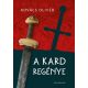 A kard regénye - Kovács Olivér