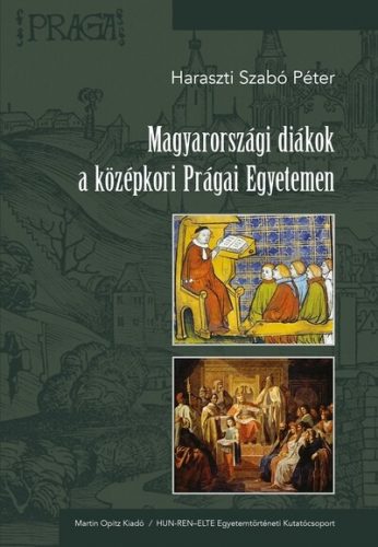 Magyarországi diákok a középkori Prágai Egyetemen - Haraszti Szabó Péter