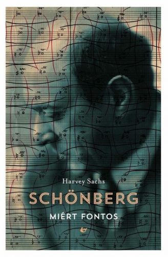 Schönberg - Miért fontos - Harvey Sachs