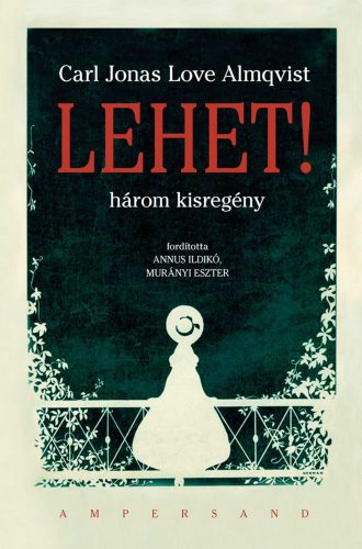 Lehet! - Három kisregény - Carl Jonas Love Almqvist