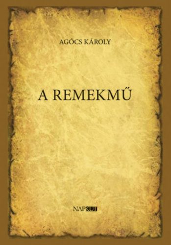 A remekmű - Agócs Károly