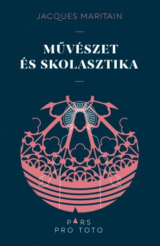 Művészet és skolasztika - Jacques Maritain