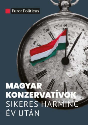 Magyar konzervatívok sikeres harminc év után - Molnár Attila Károly szerk.