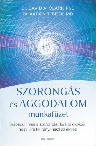 Szorongás és aggodalom munkafüzet - Dr. David A. Clark