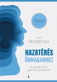 Hazatérés önmagadhoz - John Bradshaw