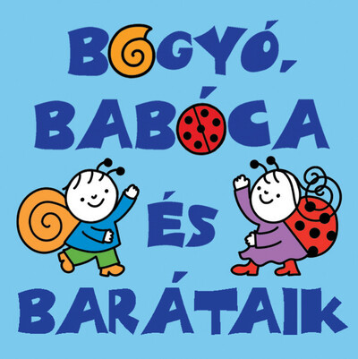 Bogyó, Babóca és barátaik - Bartos Erika