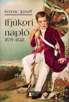 Ifjúkori napló 1839-1848 - I. Ferenc József