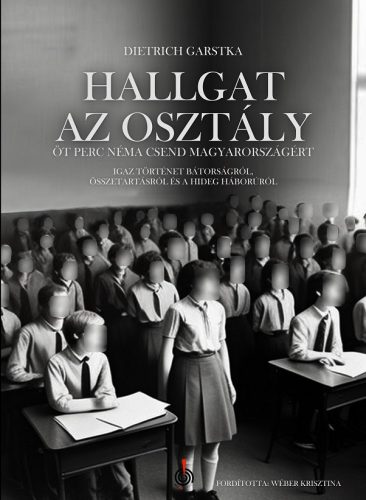 Hallgat az osztály - Öt perc néma csend Magyarországért - Dietrich Garstka