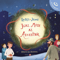 Igaz mese az adventről - Lackfi János