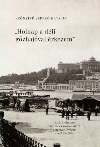 Holnap a déli gőzhajóval érkezem - Szőnyiné Szerző Katalin