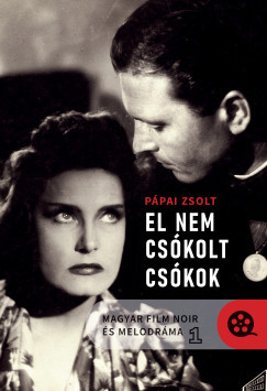 Magyar film noir és melodráma 1-2. kötet - Pápai Zsolt