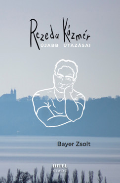 Rezeda Kázmér újabb utazásai - Bayer Zsolt