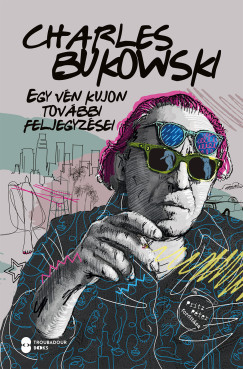 Egy vén kujon további feljegyzései - Charles Bukowski