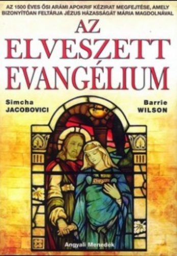 Az elveszett evangélium - Simcha Jacobovici - Barrie Wilson