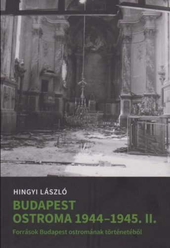 Budapest ostroma 1944-45 II. - Hingyi László