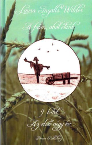 A farm, ahol élünk 9. - Laura Ingalls Wilder