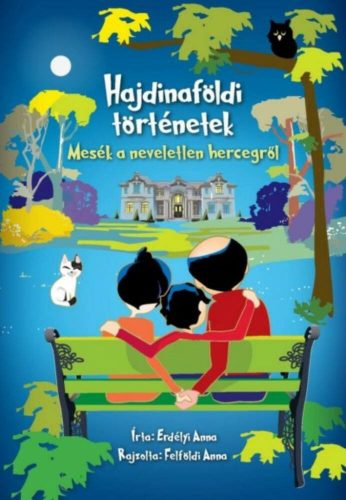 Hajdinaföldi történetek - Mesék a neveletlen hercegről (Erdélyi Anna)