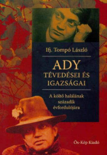 Ady tévedései és igazságai - Ifj. Tompó László