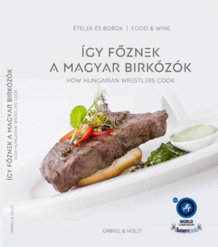 Így főznek a magyar birkózók - How Hungarian Wrestlers Cook (Gabriel + Violet)