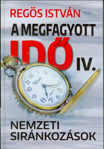 A MEGFAGYOTT IDŐ IV. - NEMZETI SIRÁNKOZÁSOK