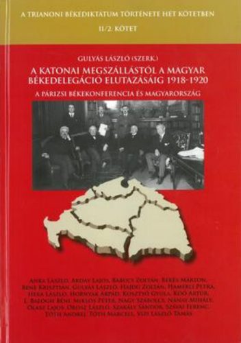 A katonai megszállástól a magyar békedelegáció elutazásáig 1918-1920 - Gulyás László szerk.