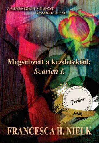 Megsebzett a kezdetektől: Scarlett I. - Francesca H. Nielk