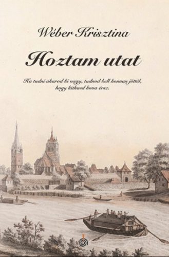 Hoztam utat - Wéber Krisztina