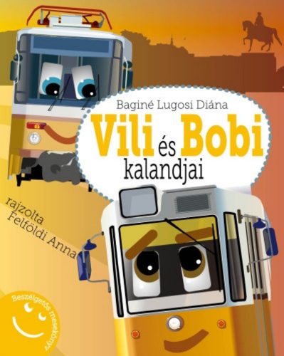 Vili és Bobi kalandjai - Beszélgetős mesekönyv - Baginé Lugosi Diána