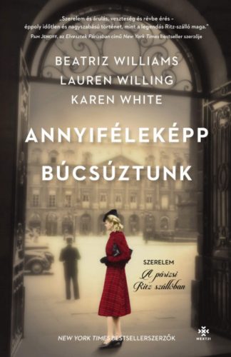 Annyiféleképp búcsúztunk - Karen White - Beatriz Williams - Lauren Willig