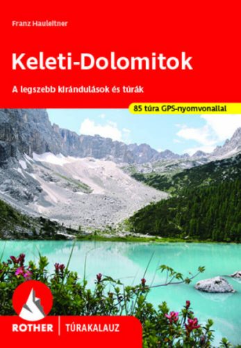 Keleti-Dolomitok Rother túrakalauz - Franz Hauleltner