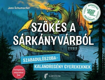 Szökés a sárkányvárból - Szabadulószoba - Kalandregény gyerekeknek - Jens Schumacher