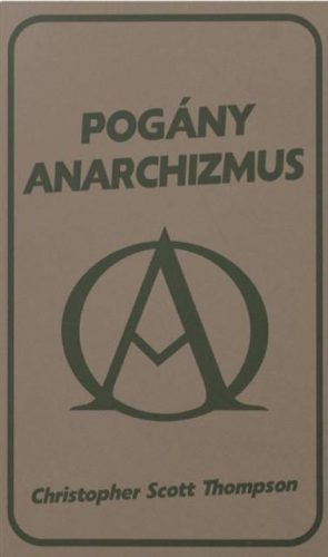 Pogány anarchizmus - Christopher Scott Thompson