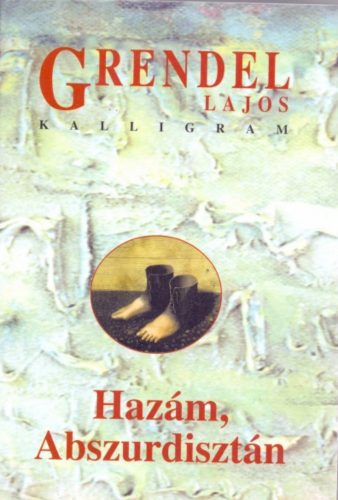 Hazám, Abszurdisztán - Grendel Lajos