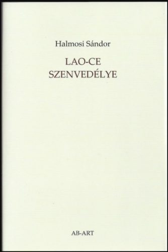 Lao-ce szenvedélye - Halmosi Sándor