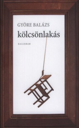 Kölcsönlakás - Györe Balázs