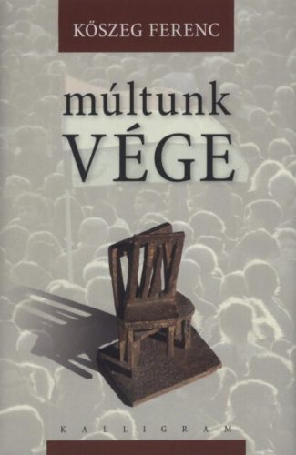 Múltunk vége - Kőszeg Ferenc