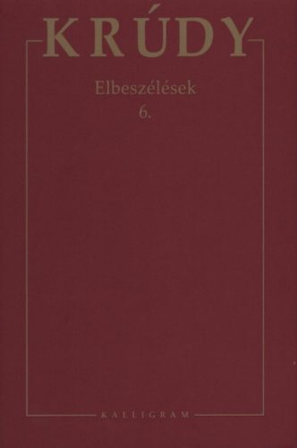 Elbeszélések 6. - Krúdy Gyula összegyűjtött művei 21.