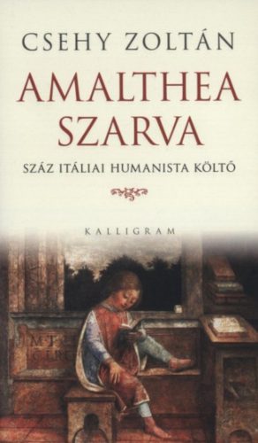 Amalthea szarva - Száz itáliai humanista költő - Csehy Zoltán