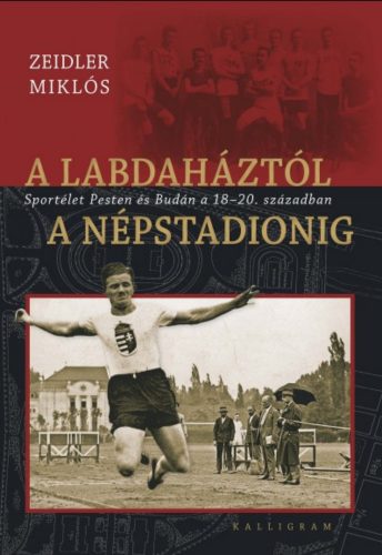 A labdaháztól a Népstadionig - Zeidler Miklós