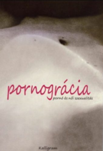 Pornográcia - Pornó és női szexualitás - Mérő Vera