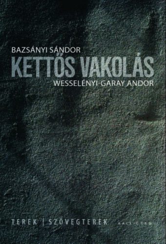 Kettős vakolás - Terek - szövegterek - Bazsányi Sándor - Wesselényi-Garay Andor