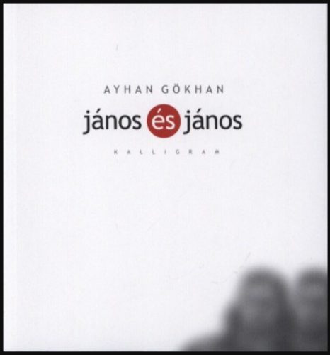 János és János - Kötetversek - Ayhan Gökhan